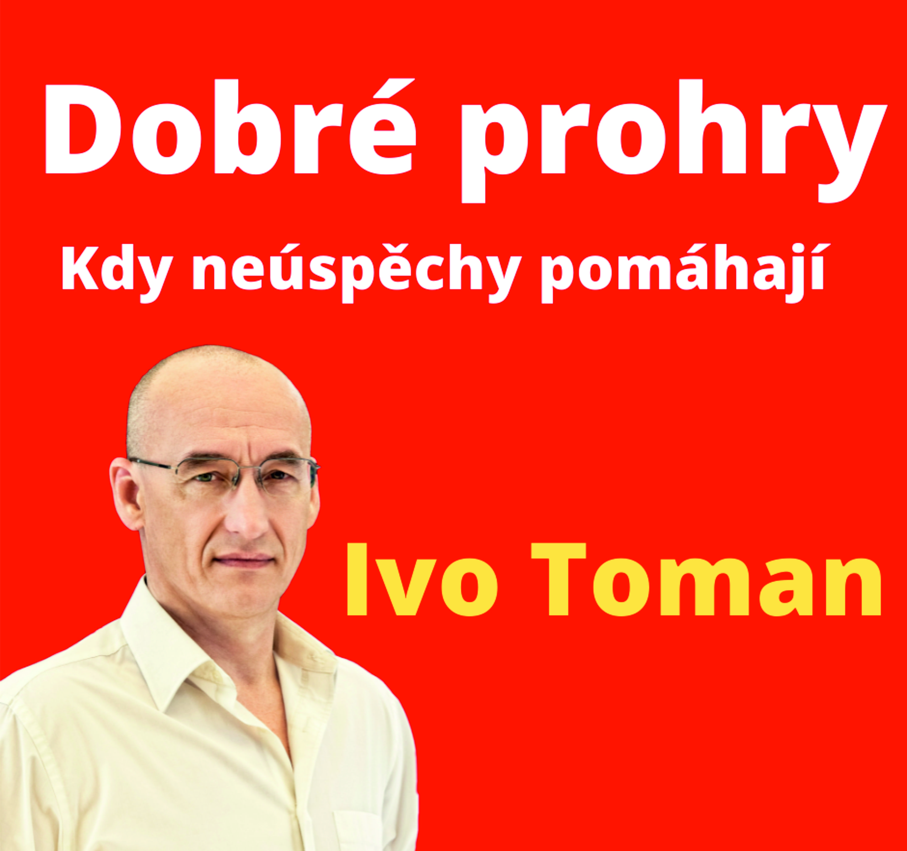 DOBRÉ PROHRY - Kdy neúspěchy pomáhají